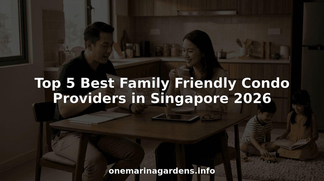 Top 5 Best Family Friendly Condo Providers in Singapore 2026