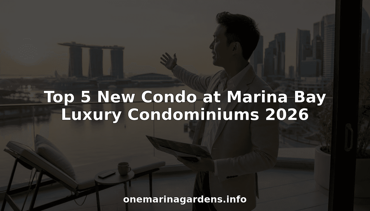 Top 5 New Condo at Marina Bay Luxury Condominiums 2026
